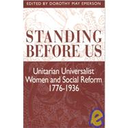 Standing Before Us : Unitarian Universalist Women and Social Reform, 1776-1939
