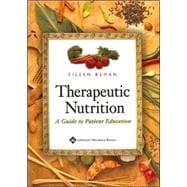 Therapeutic Nutrition A Guide to Patient Education,9781582553801