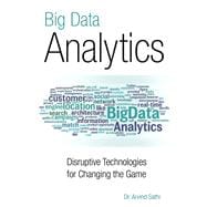 Big Data Analytics Disruptive Technologies for Changing the Game