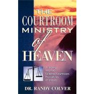 The Courtroom Ministry of Heaven