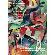 Unsere Werte?/Our Values? Provenienzforschung im Dialog: Leopold-Hoesch-Museum & Wallraf-Richartz-Museum/Provenance Research in dialogoue: Leopold-Hoesch-Museum & Wallraf-Richartz-Museum