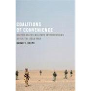 Coalitions of Convenience United States Military Interventions after the Cold War