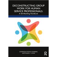 Deconstructing Group Work for Human Service Professionals