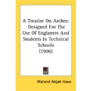 Treatise on Arches : Designed for the Use of Engineers and Students in Technical Schools (1906)