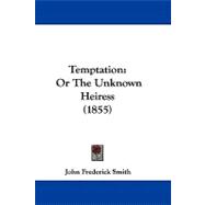 Temptation : Or the Unknown Heiress (1855)