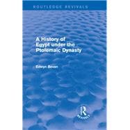 A History of Egypt under the Ptolemaic Dynasty (Routledge Revivals)