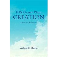 His Grand Plan : Creation (Revised Edition)