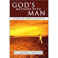 God's Methods with Man: In Time: Past, Present and Future