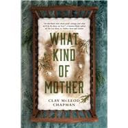 What Kind of Mother A Novel book cover, ISBN 9781683693802