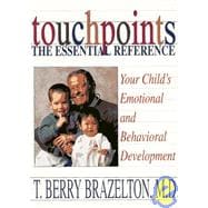 Touchpoints The Essential Reference Your Child's Emotional And Behavioral Development