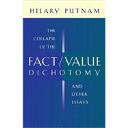 The Collapse of the Fact/Value Dichotomy