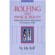 Rolfing and Physical Reality,9780892813803