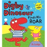 Digby Dinosaur: Digby Dinosaur Finds His Roar