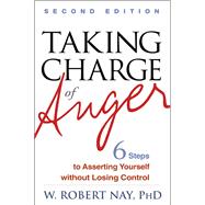 Taking Charge of Anger Six Steps to Asserting Yourself without Losing Control