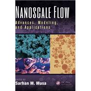 Nanoscale Flow: Advances, Modeling, and Applications