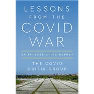 Lessons from the Covid War An Investigative Report