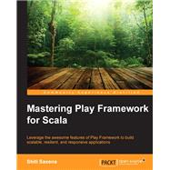 Mastering Play Framework for Scala