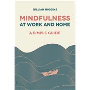 Mindfulness at Work and Home A Simple Guide