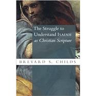 The Struggle to Understand Isaiah As Christian Scripture