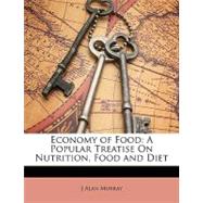 Economy of Food : A Popular Treatise on Nutrition, Food and Diet