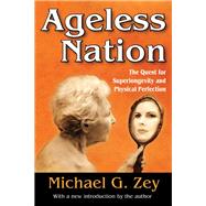 Ageless Nation: The Quest for Superlongevity and Physical Perfection