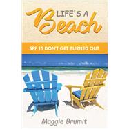 Life's a Beach Spf 15 Don't Get Burned Out