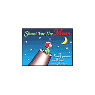 Shoot for the Moon: Even If You Miss You Will Land Among the Stars