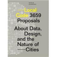 Local Code 3659 Proposals About Data, Design, and the Nature of Cities