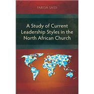 A Study of Current Leadership Styles in the North African Church: A Theological Study of Identity among the Tribal People of North-East India with a Special Reference to the Kukis of Manipur