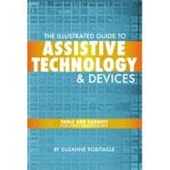 The Illustrated Guide to Assistive Technology and Devices; Tools and Gadgets for Living Independently