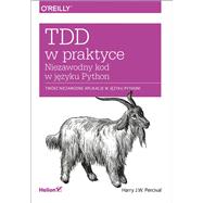 TDD w praktyce. Niezawodny kod w j?zyku Python