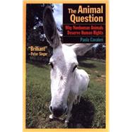 The Animal Question Why Non-Human Animals Deserve Human Rights