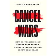 Cancel Wars: How Universities Can Foster Free Speech, Promote Inclusion, and Renew Democracy