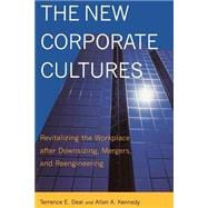 The New Corporate Cultures Revitalizing The Workplace After Downsizing, Mergers, And Reengineering