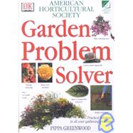 Garden Problem Solver : Practical Solutions to All Your Gardening Problems