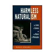 Harmless Naturalism The Limits of Science and the Nature of Philosophy