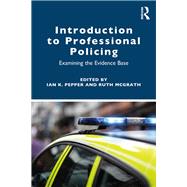 Introduction to Professional Policing: Examining the evidence base