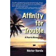 Affinity for Trouble : A Puerto Rican Story