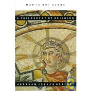 Man Is Not Alone: A Philosophy of Religion