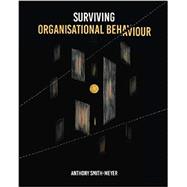 Surviving Organisational Behaviour: Unleashing the Power of Purpose, Culture & Values