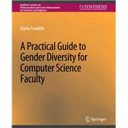 A Practical Guide to Gender Diversity for Computer Science Faculty