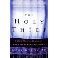 The Holy Thief: A Con Man's Journey From Darkness To Light