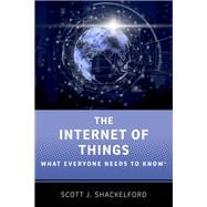 The Internet of Things What Everyone Needs to Know®