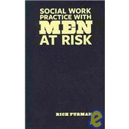 Social Work Practice with Men at Risk