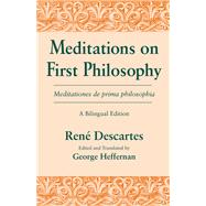 Meditations on First Philosophy/ Meditationes De Prima Philosophia