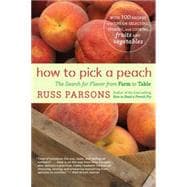 How to Pick a Peach : The Search for Flavor from Farm to Table