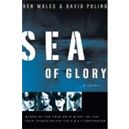 Sea of Glory A Novel