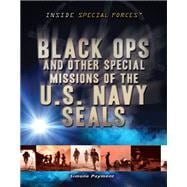 Black Ops and Other Special Missions of the U.s. Navy Seals