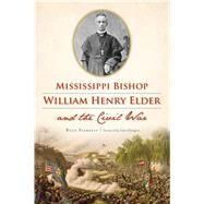 Mississippi Bishop William Henry Elder and the Civil War