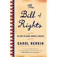 The Bill of Rights The Fight to Secure America's Liberties,9781476743806